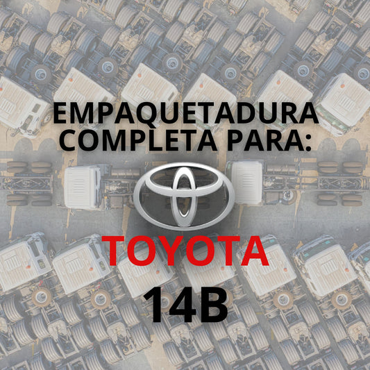 EMPAQUETADURA PARA: TOYOTA 14B